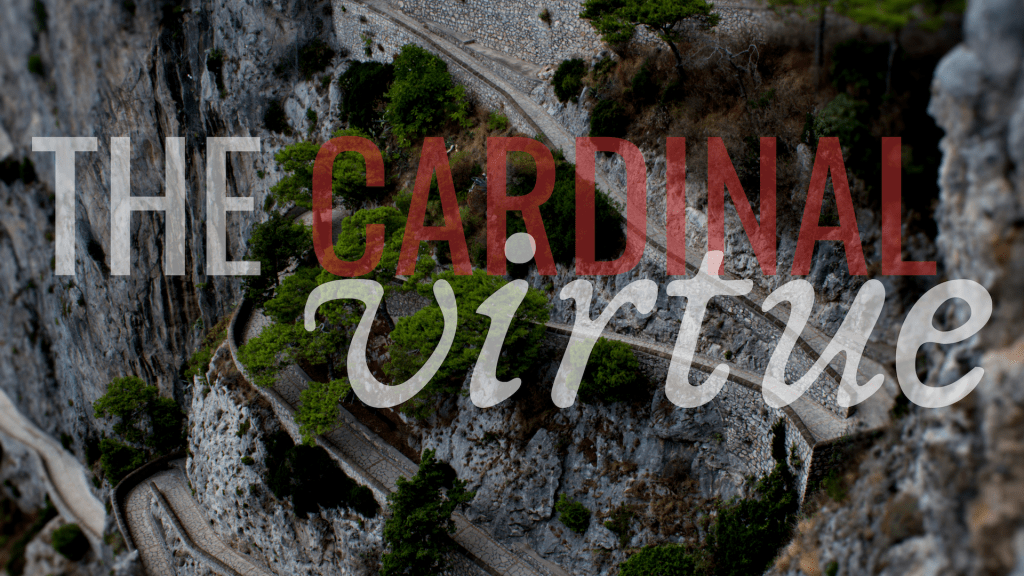 The Cardinal Virtue&nbsp;[Podcast]