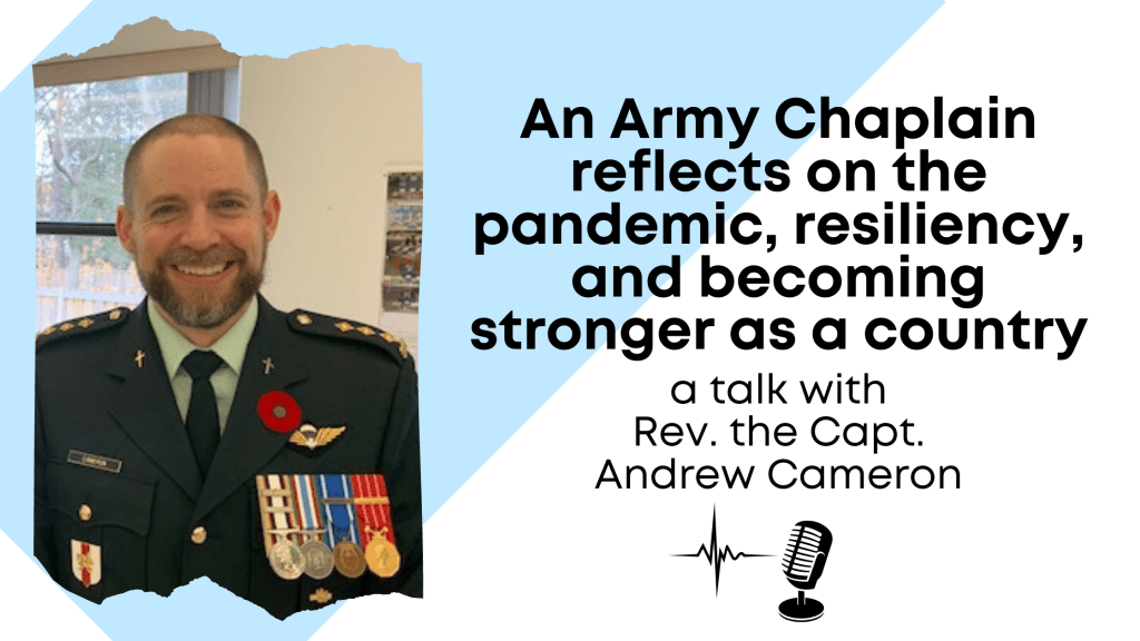An Army Chaplain reflects on the pandemic, resiliency, and becoming stronger as a country—a talk with Rev. the Capt. Andrew&nbsp;Cameron