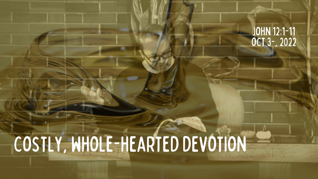 Costly, whole-hearted devotion&nbsp;[Sermon]