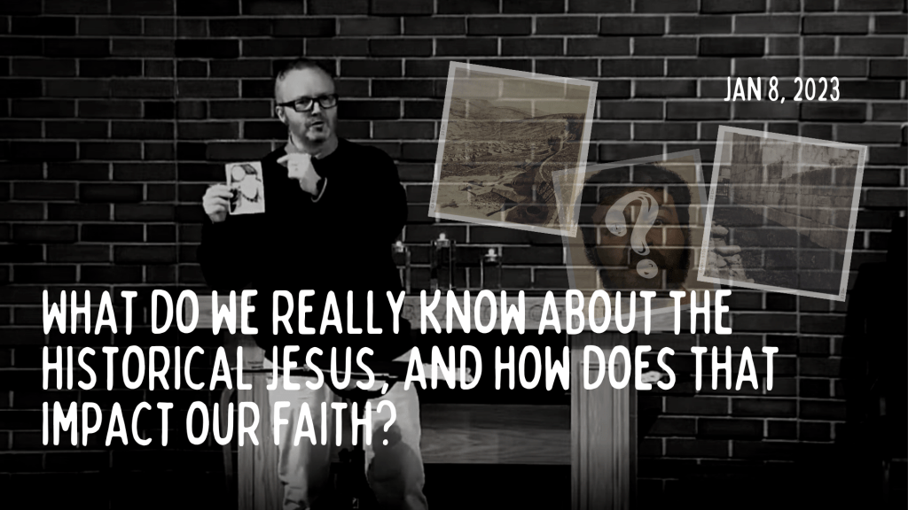 What do we really know about the historical Jesus, and how does that impact our faith?&nbsp;[Sermon]