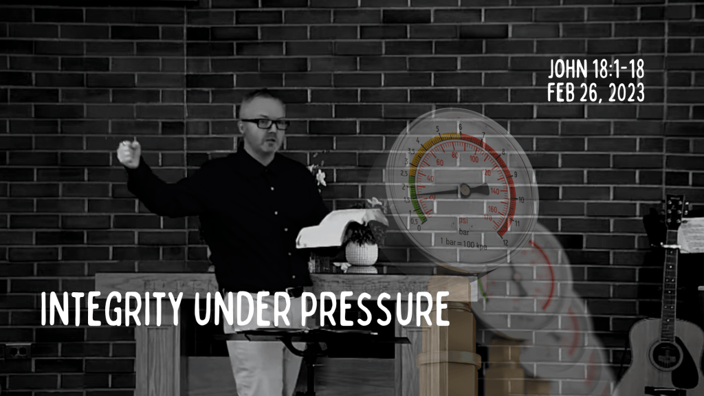 Integrity under pressure&nbsp;[Sermon]