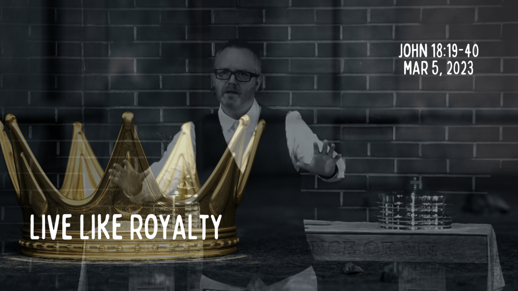 Live like royalty&nbsp;[Sermon]