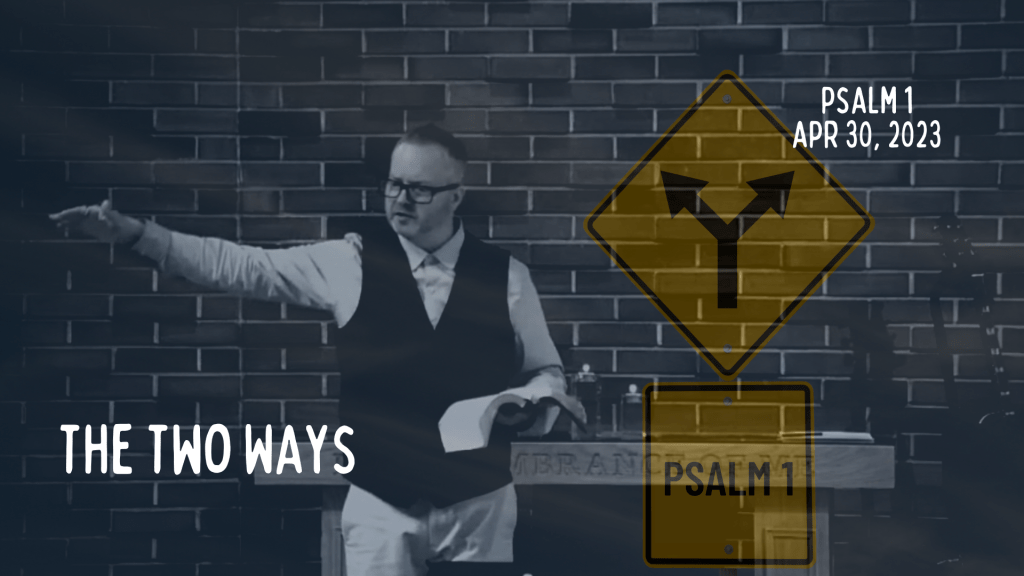 The Two Ways&nbsp;[Sermon]