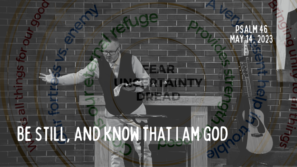 Be still, and know that I am God&nbsp;[Sermon]