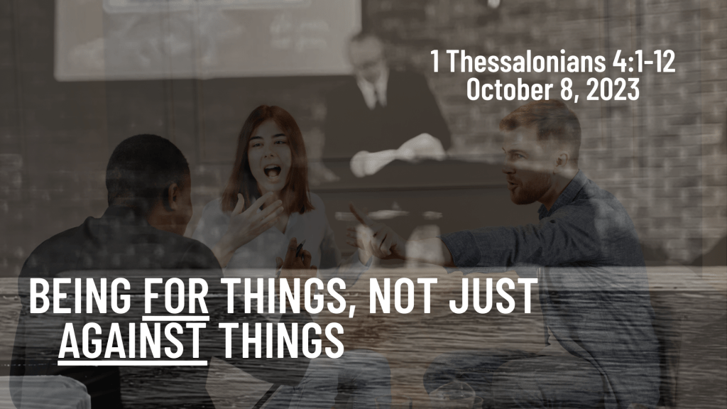 Being FOR things, not just AGAINST things&nbsp;[Sermon]