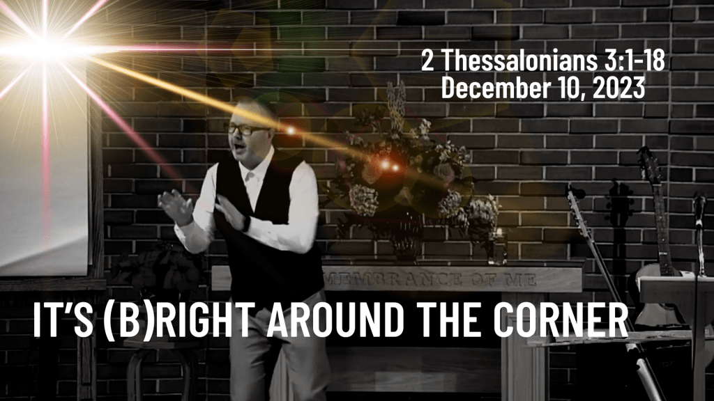 It’s (b)right around the corner&nbsp;[Sermon]