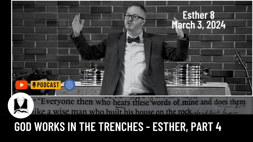 God Works In The Trenches – Esther, Part 4&nbsp;[Sermon]