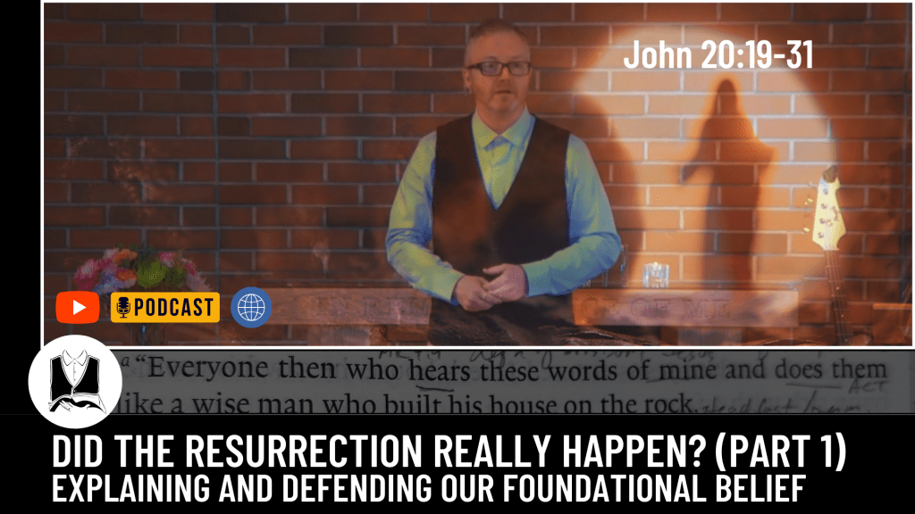 Did the resurrection really happen? (Part 1) Explaining and defending our foundational&nbsp;belief