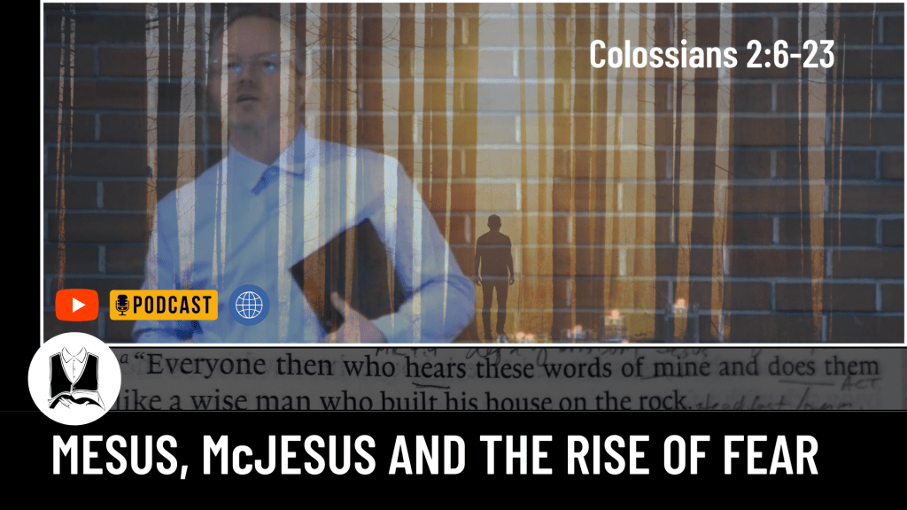 Mesus, McJesus and the Rise of Fear&nbsp;[Sermon]