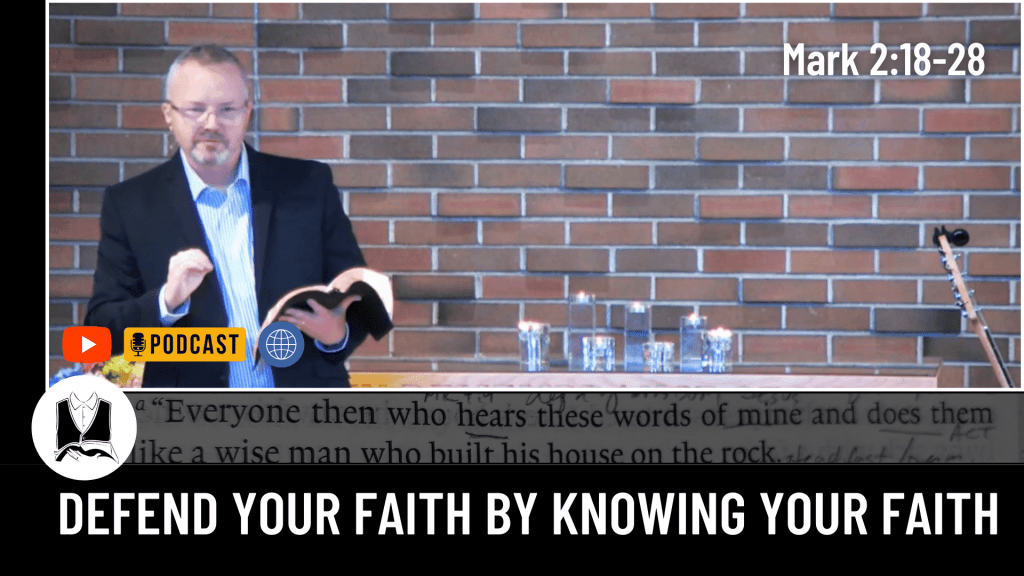 Defend your faith by knowing your faith&nbsp;[Sermon]
