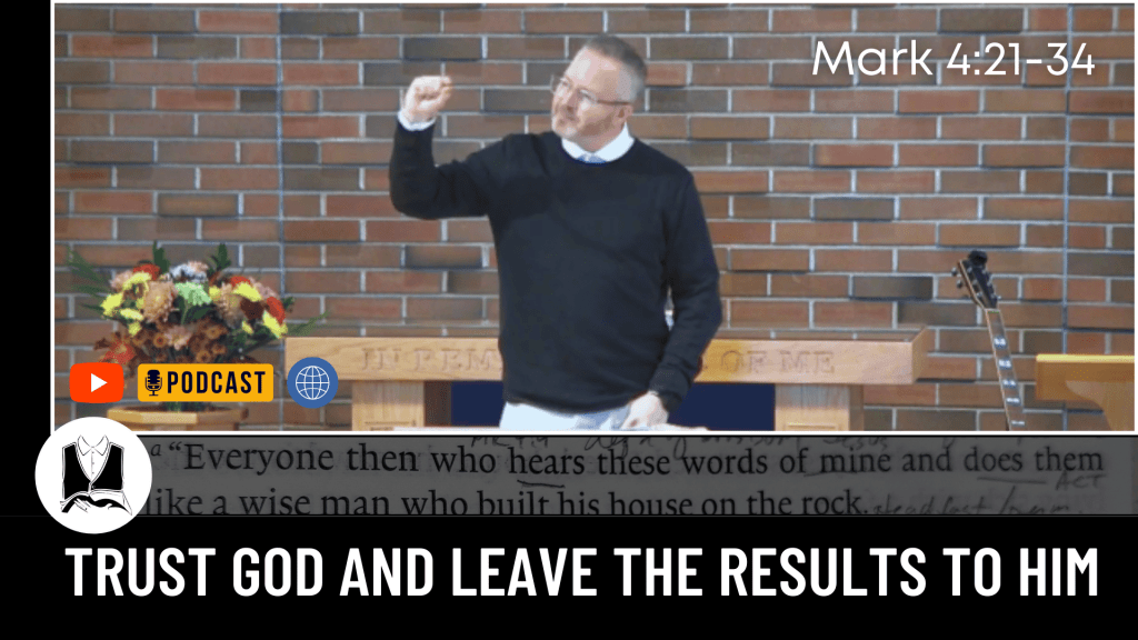 Trust God and Leave the Results to Him&nbsp;[Sermon]