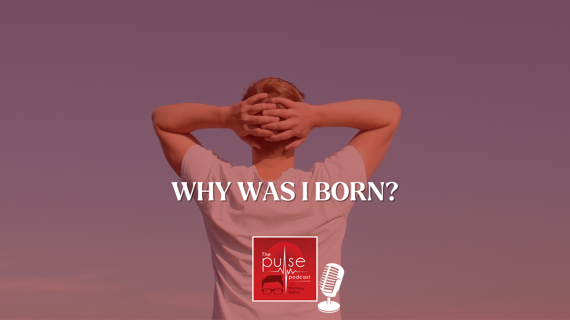 Why Was I Born Matthew Ruttan