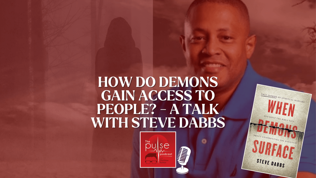 How do demons gain access to people? – a talk with Steve&nbsp;Dabbs