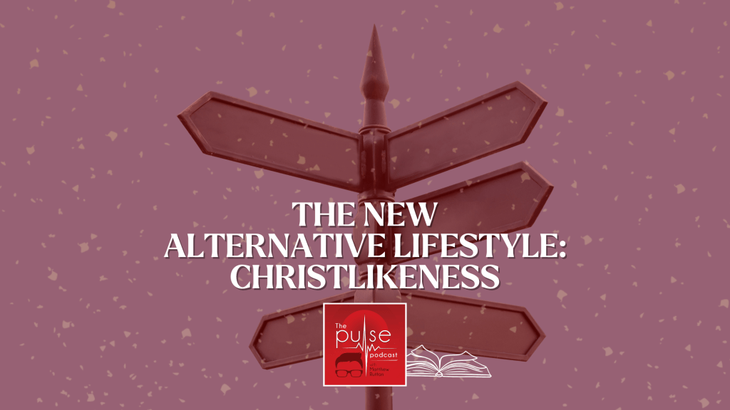 The new alternative lifestyle:&nbsp;Christlikeness