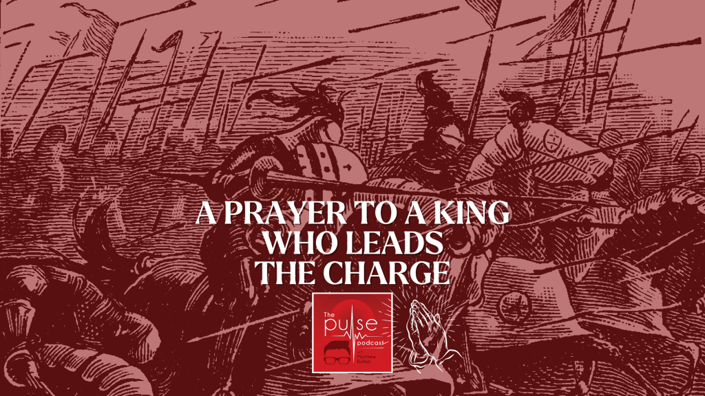 A prayer to a king who leads the&nbsp;charge