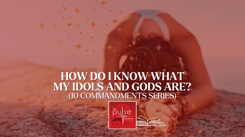 How do I know what my idols and gods are?