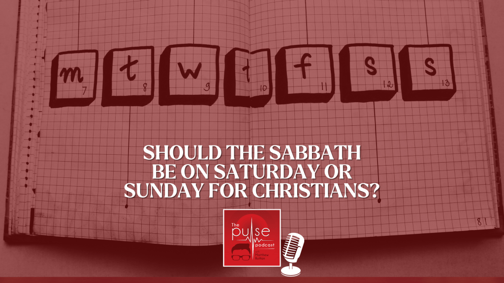 Should the Sabbath be on Saturday or Sunday for&nbsp;Christians?