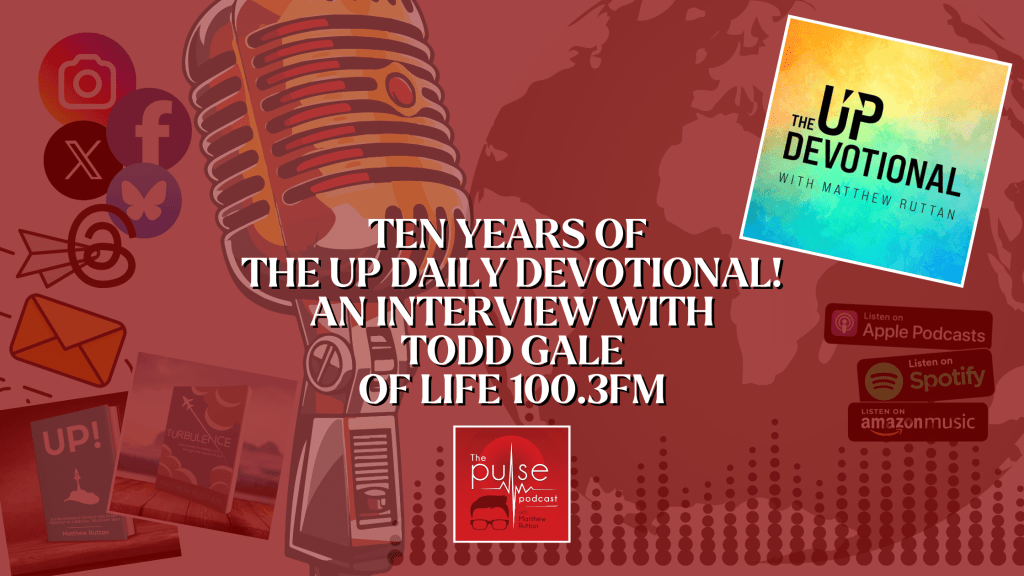 Ten Years of The Up Daily Devotional! An interview with Todd Gale of Life 100.3FM
