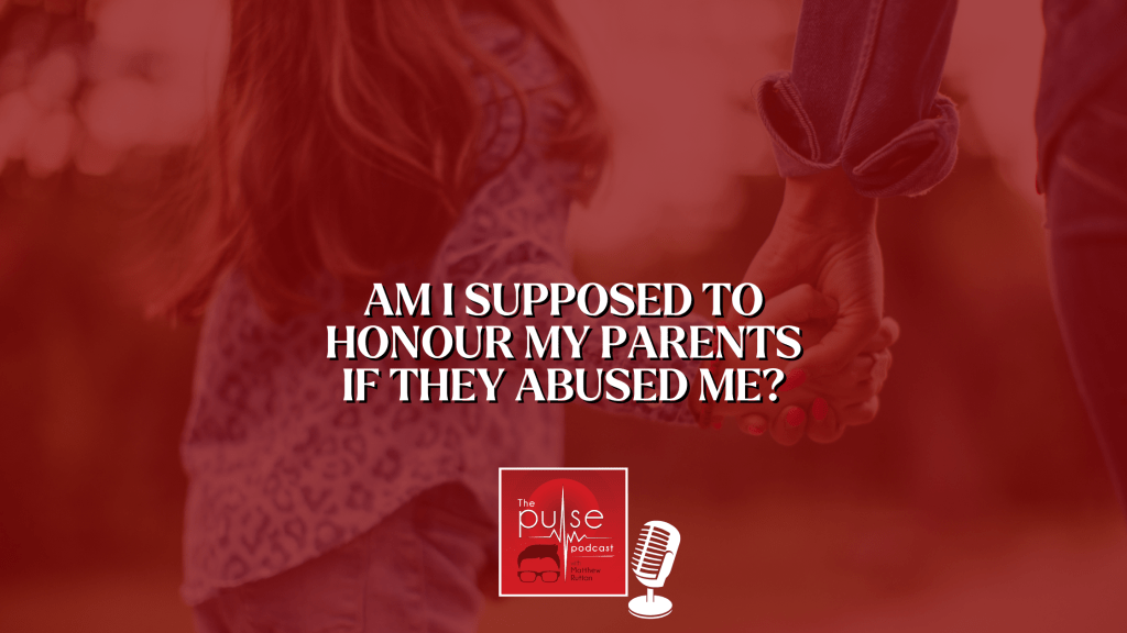 Am I supposed to honour my parents if they abused&nbsp;me?